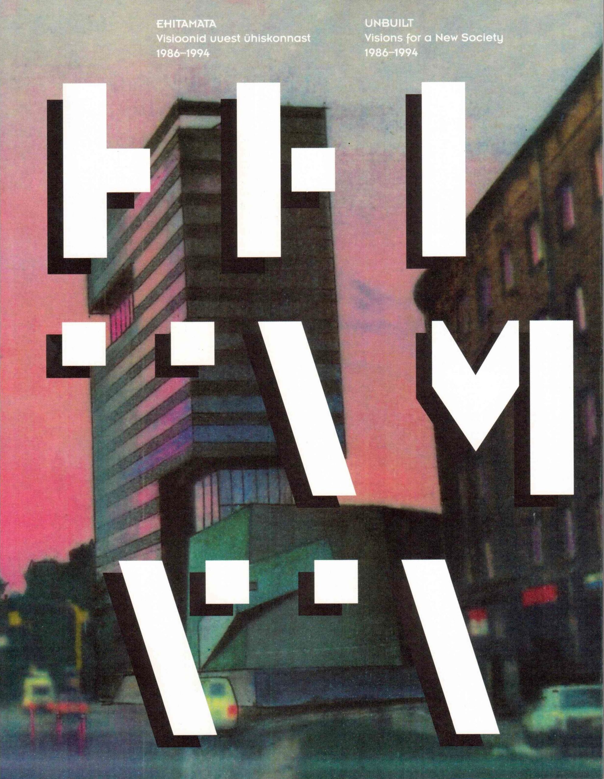 Unbuilt. Visions for a New Society 1986–1994